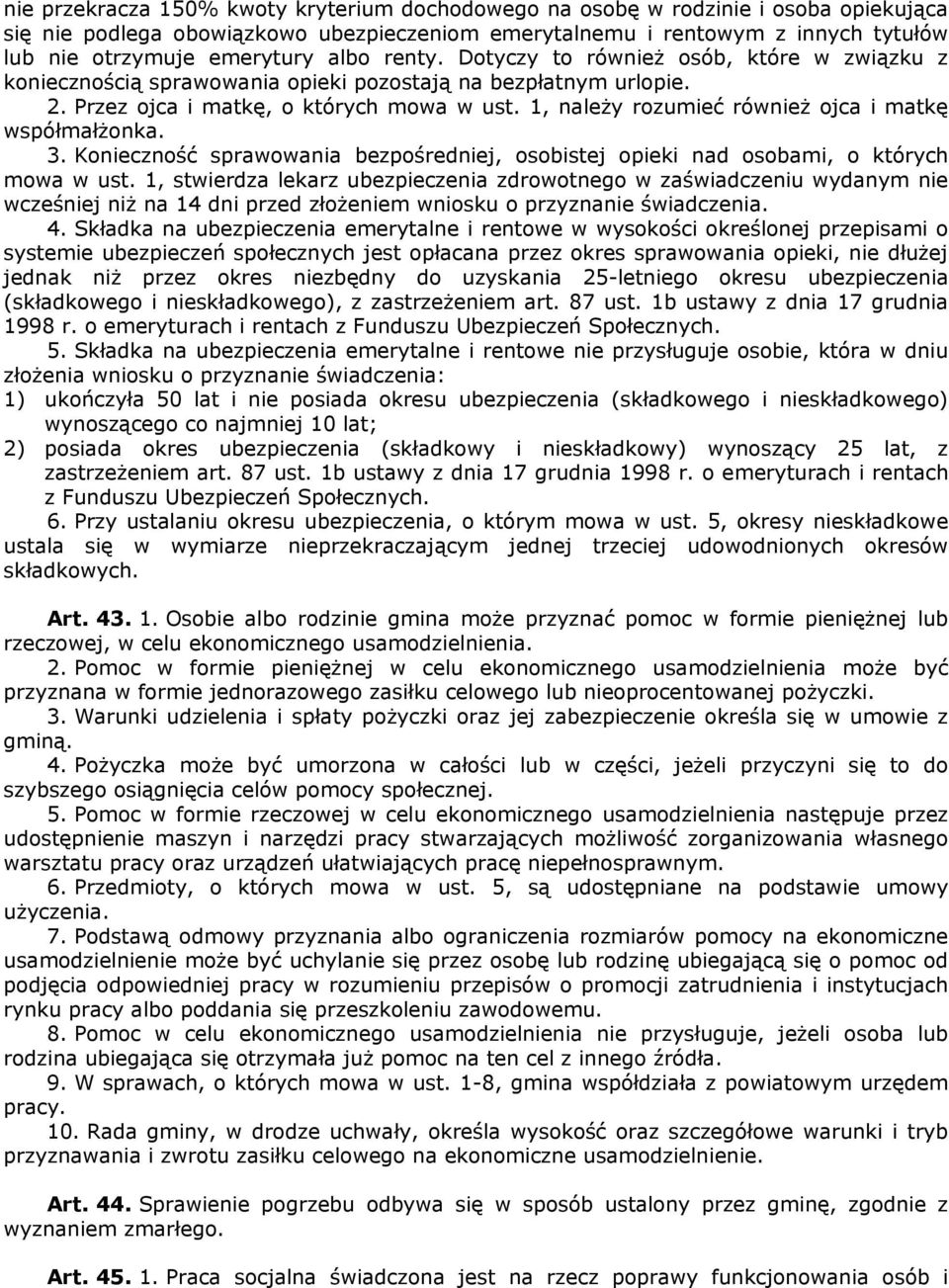 1, należy rozumieć również ojca i matkę współmałżonka. 3. Konieczność sprawowania bezpośredniej, osobistej opieki nad osobami, o których mowa w ust.