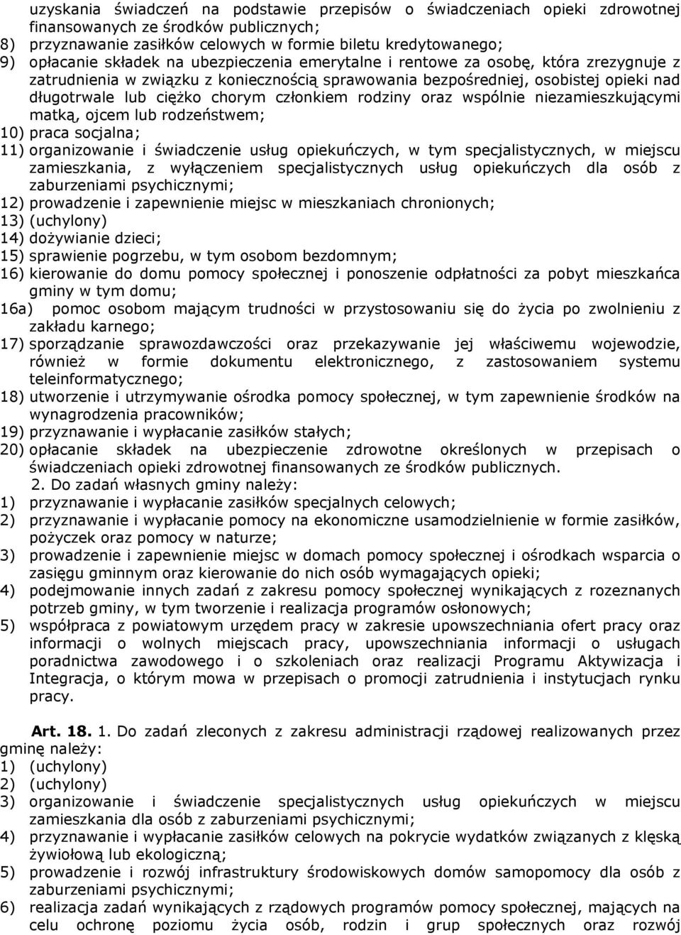 członkiem rodziny oraz wspólnie niezamieszkującymi matką, ojcem lub rodzeństwem; 10) praca socjalna; 11) organizowanie i świadczenie usług opiekuńczych, w tym specjalistycznych, w miejscu