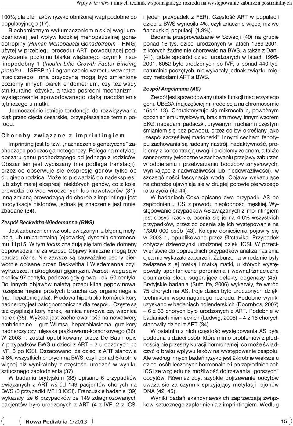 poziomu białka wiążącego czynnik insulinopodobny 1 (Insulin-Like Growth Factor-Binding protein1 IGFBP-1) i ograniczenie wzrostu wewnątrzmacicznego.