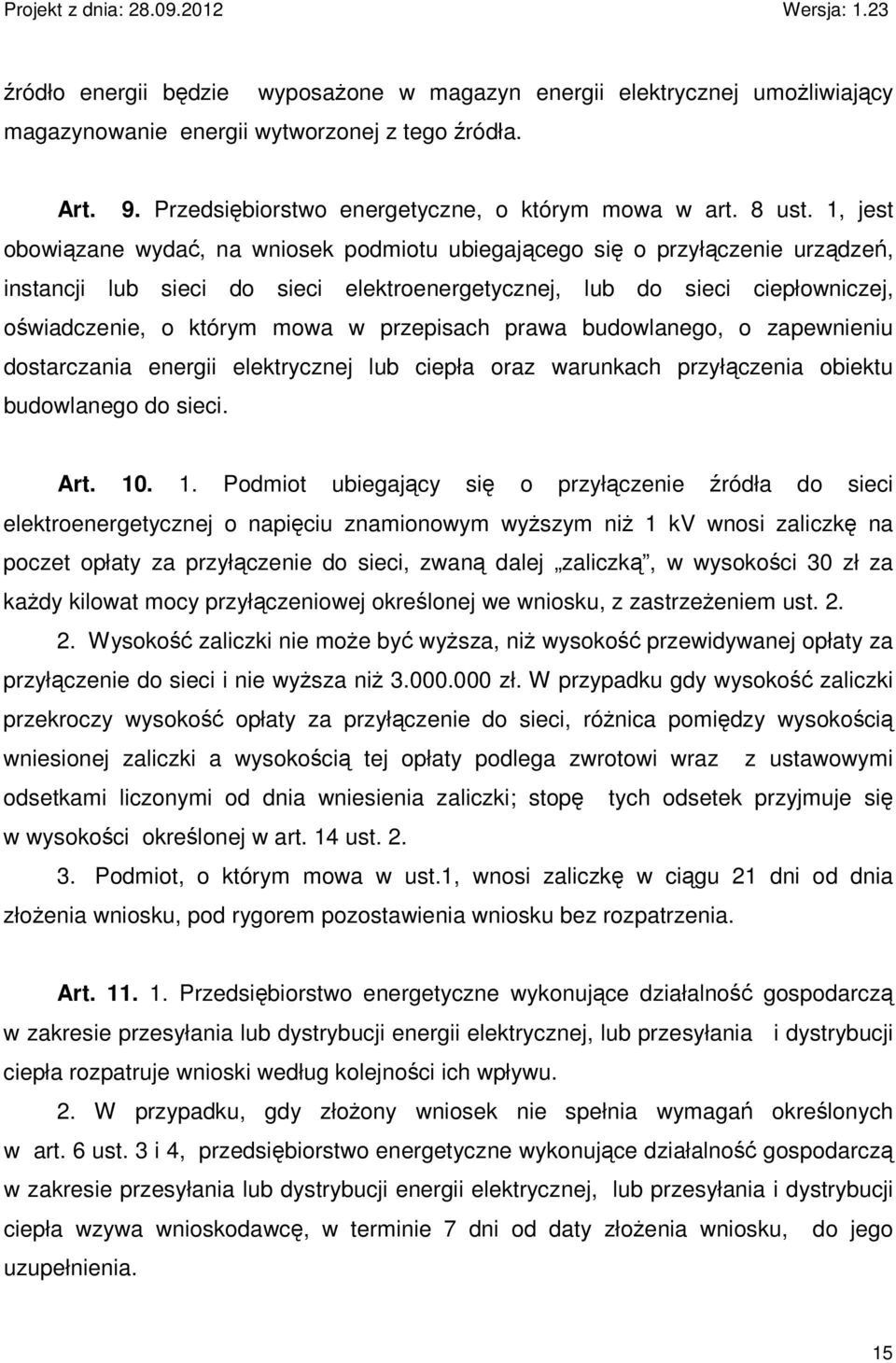 przepisach prawa budowlanego, o zapewnieniu dostarczania energii elektrycznej lub ciepła oraz warunkach przyłączenia obiektu budowlanego do sieci. Art. 10