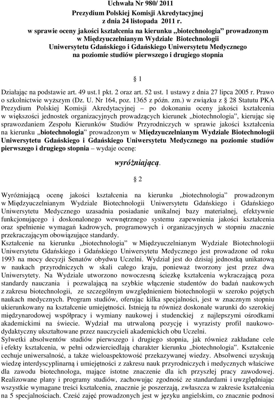 pierwszego i drugiego stopnia 1 Działając na podstawie art. 49 ust.1 pkt. 2 oraz art. 52 ust. 1 ustawy z dnia 27 lipca 2005 r. Prawo o szkolnictwie wyższym (Dz. U. Nr 164, poz. 1365 z późn. zm.