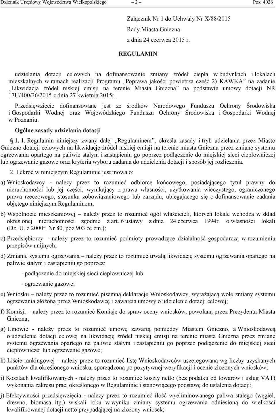 Likwidacja źródeł niskiej emisji na terenie Miasta Gniezna na podstawie umowy dotacji NR 17U/400/36/2015 z dnia 27 kwietnia 2015r.