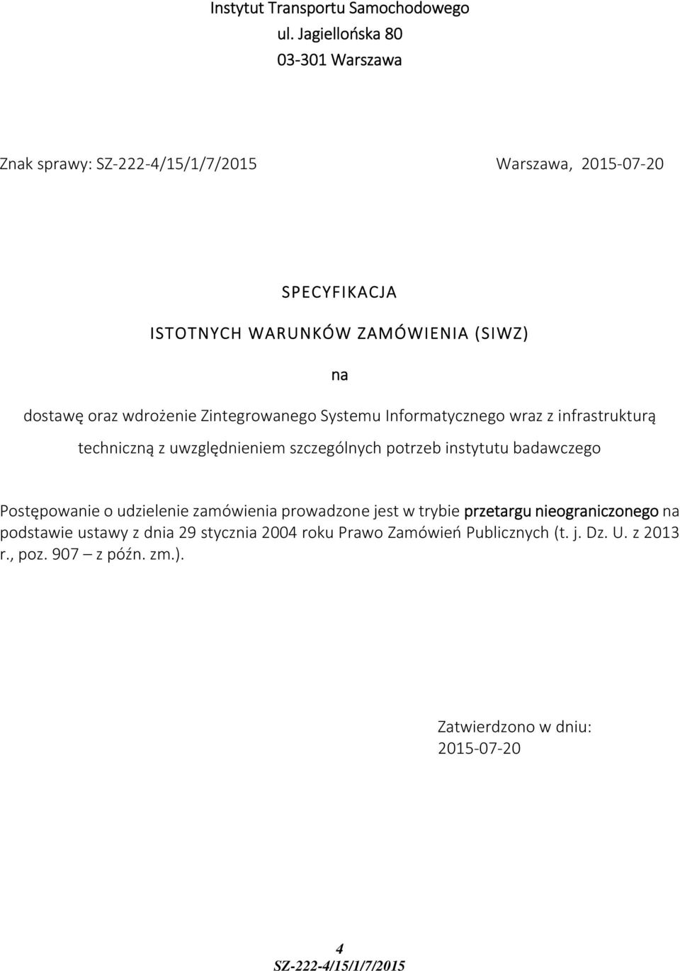 wdrożenie Zintegrowanego Systemu Informatycznego wraz z infrastrukturą techniczną z uwzględnieniem szczególnych potrzeb instytutu