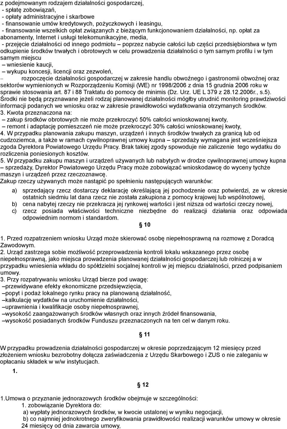 opłat za abonamenty, Internet i usługi telekomunikacyjne, media, - przejęcie działalności od innego podmiotu poprzez nabycie całości lub części przedsiębiorstwa w tym odkupienie środków trwałych i