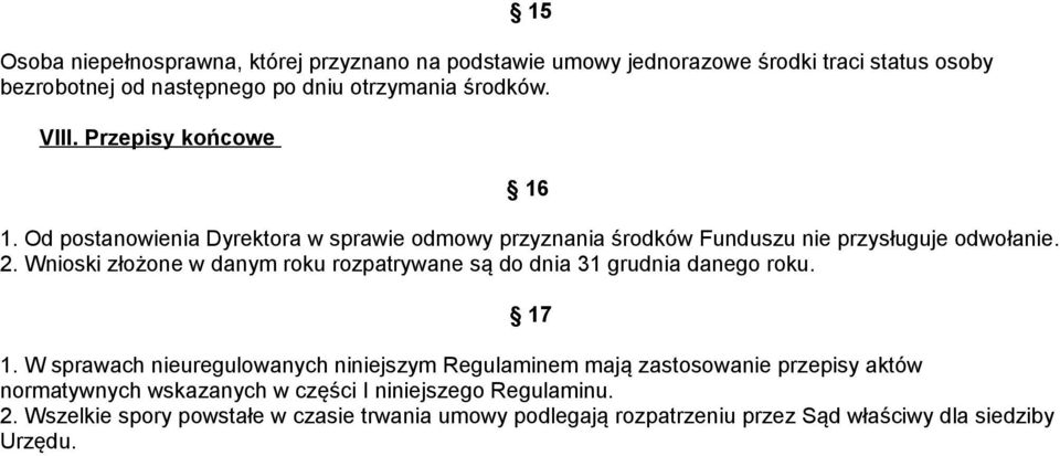 Wnioski złożone w danym roku rozpatrywane są do dnia 31 grudnia danego roku. 17 1.