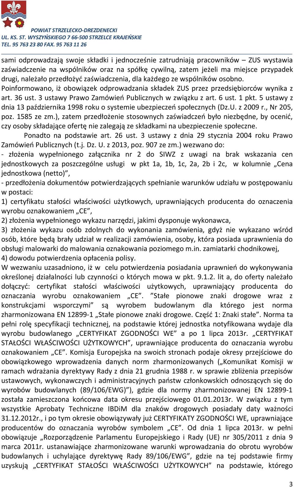 6 ust. 1 pkt. 5 ustawy z dnia 13 października 1998 roku o systemie ubezpieczeń społecznych (Dz.U. z 2009 r., Nr 205, poz. 1585 ze zm.