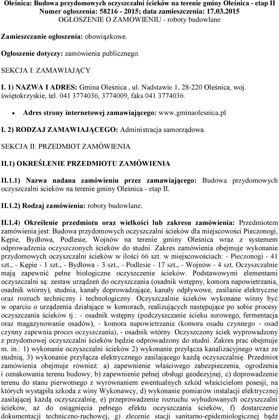 Nadstawie 1, 28-220 Oleśnica, wj. świętkrzyskie, tel. 041 3774036, 3774009, faks 041 3774036. Adres strny internetwej zamawiająceg: www.gminalesnica.pl I.