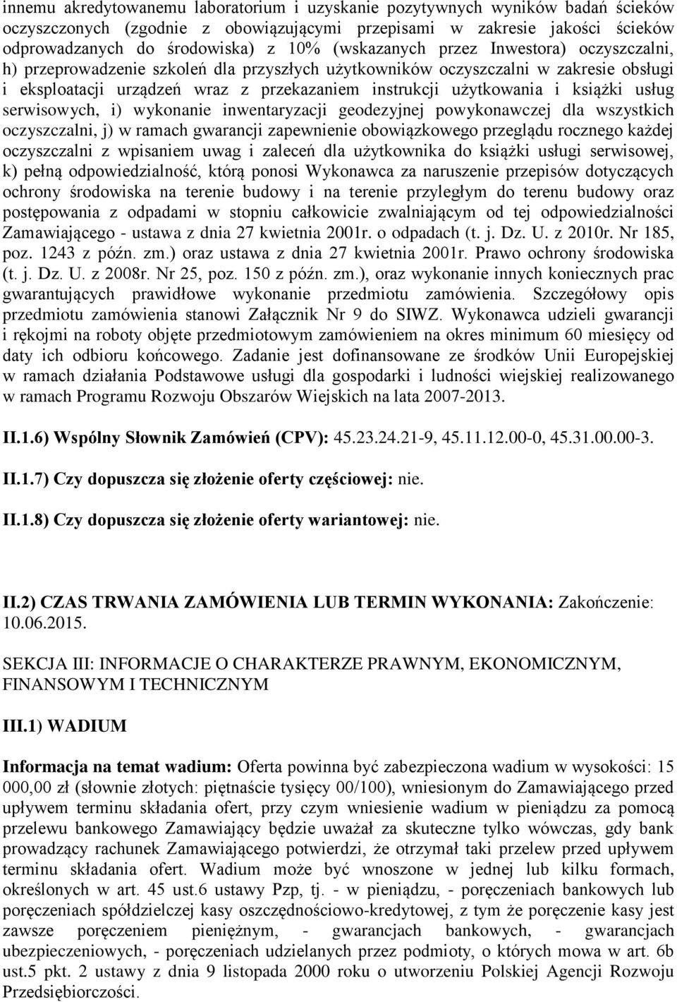 i) wyknanie inwentaryzacji gedezyjnej pwyknawczej dla wszystkich czyszczalni, j) w ramach gwarancji zapewnienie bwiązkweg przeglądu rczneg każdej czyszczalni z wpisaniem uwag i zaleceń dla użytkwnika