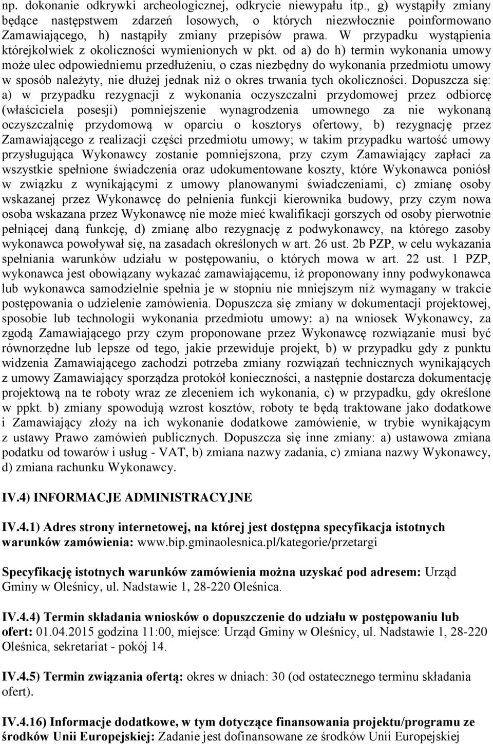 d a) d h) termin wyknania umwy mże ulec dpwiedniemu przedłużeniu, czas niezbędny d wyknania przedmitu umwy w spsób należyty, nie dłużej jednak niż kres trwania tych klicznści.