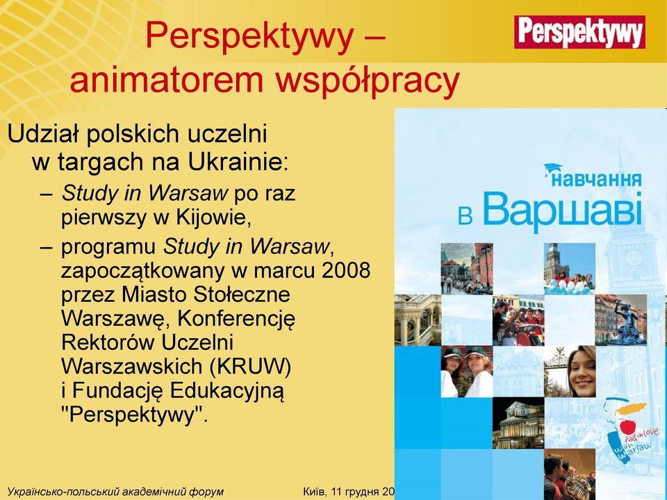 Warsaw, zapoczątkowany w marcu 2008 przez Miasto Stołeczne Warszawę,