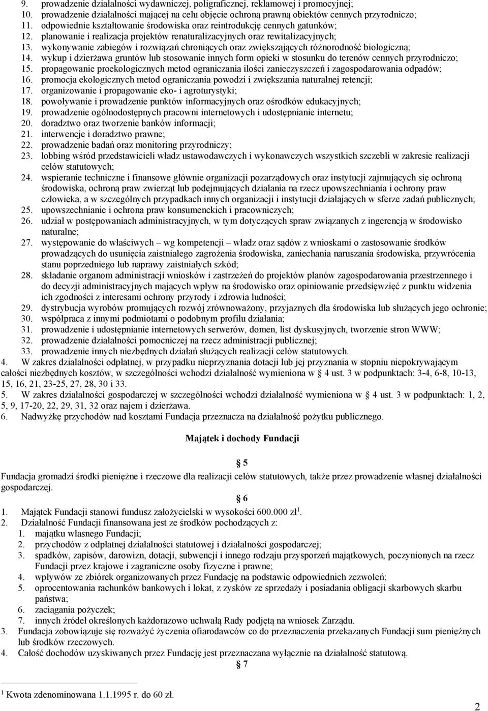 wykonywanie zabiegów i rozwiązań chroniących oraz zwiększających różnorodność biologiczną; 14.