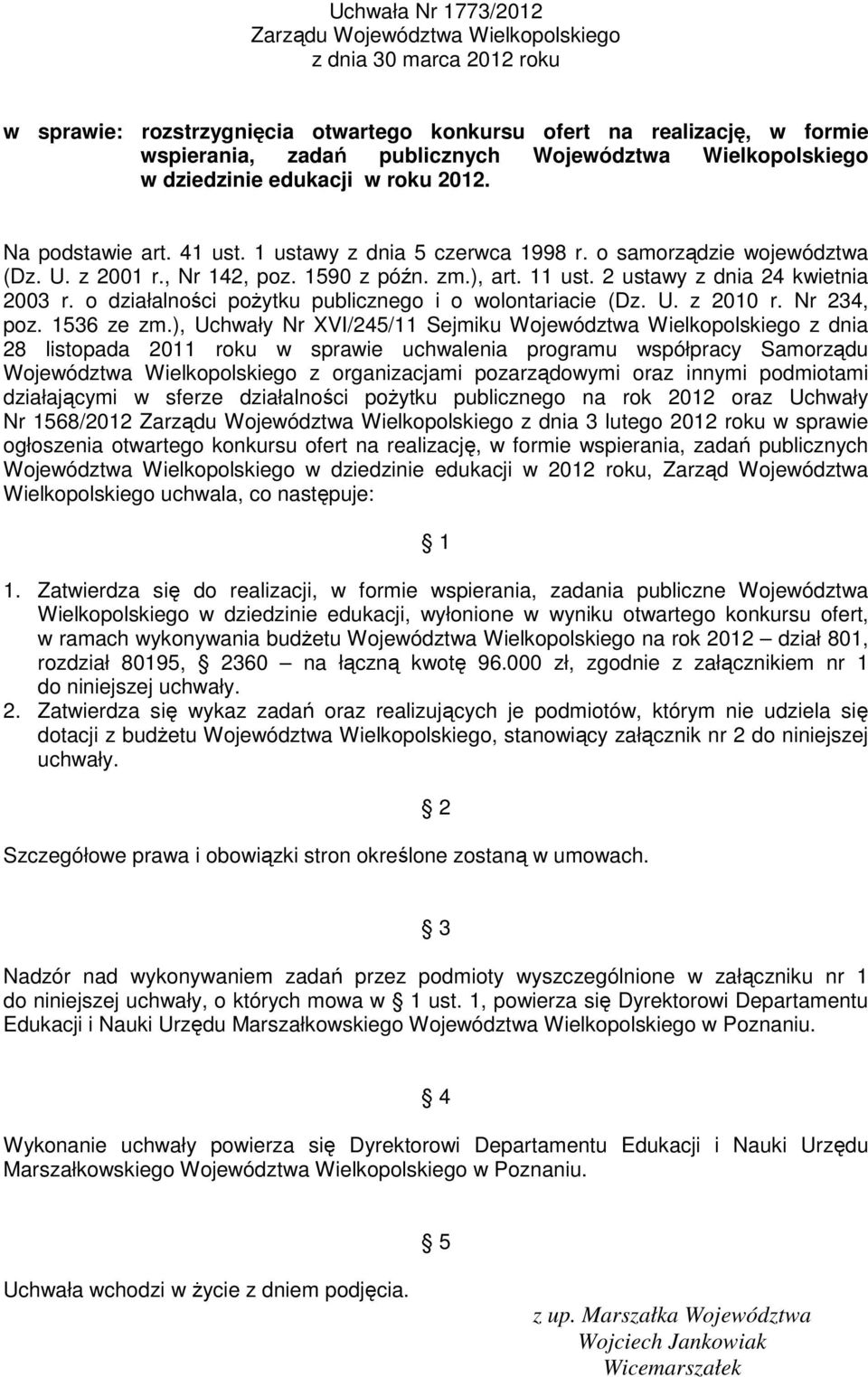 ), art. 11 ust. 2 ustawy z dnia 24 kwietnia 2003 r. o działalności pożytku publicznego i o wolontariacie (Dz. U. z 2010 r. Nr 234, poz. 1536 ze zm.