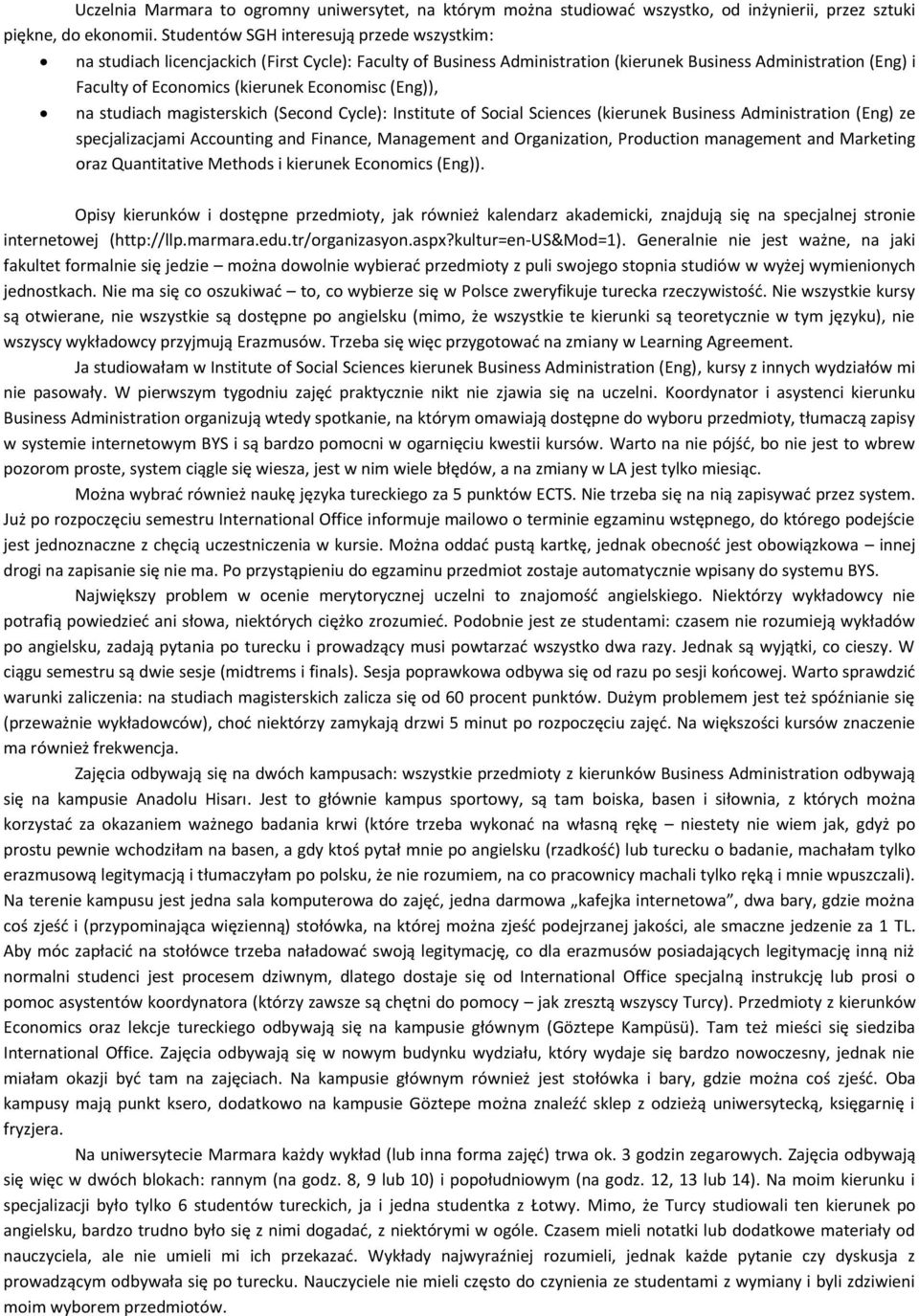 Economisc (Eng)), na studiach magisterskich (Second Cycle): Institute of Social Sciences (kierunek Business Administration (Eng) ze specjalizacjami Accounting and Finance, Management and