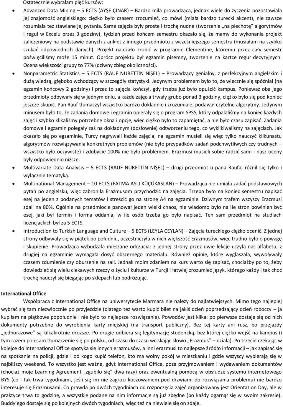 Same zajęcia były proste i trochę nudne (tworzenie na piechotę algorytmów i reguł w Excelu przez 3 godziny), tydzień przed końcem semestru okazało się, że mamy do wykonania projekt zaliczeniowy na