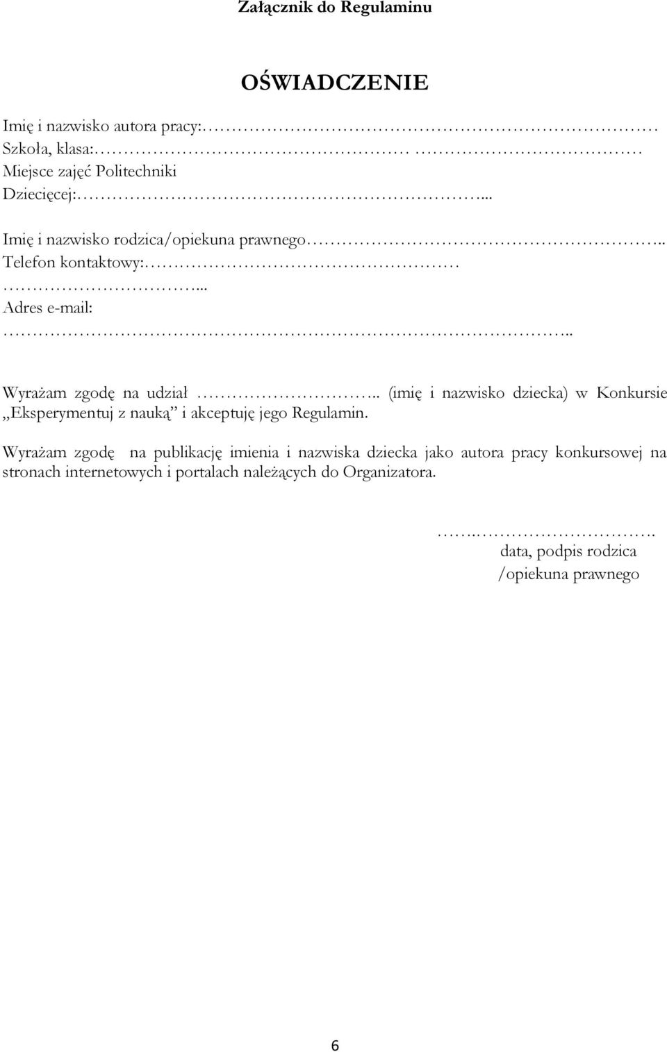 . (imię i nazwisko dziecka) w Konkursie Eksperymentuj z nauką i akceptuję jego Regulamin.