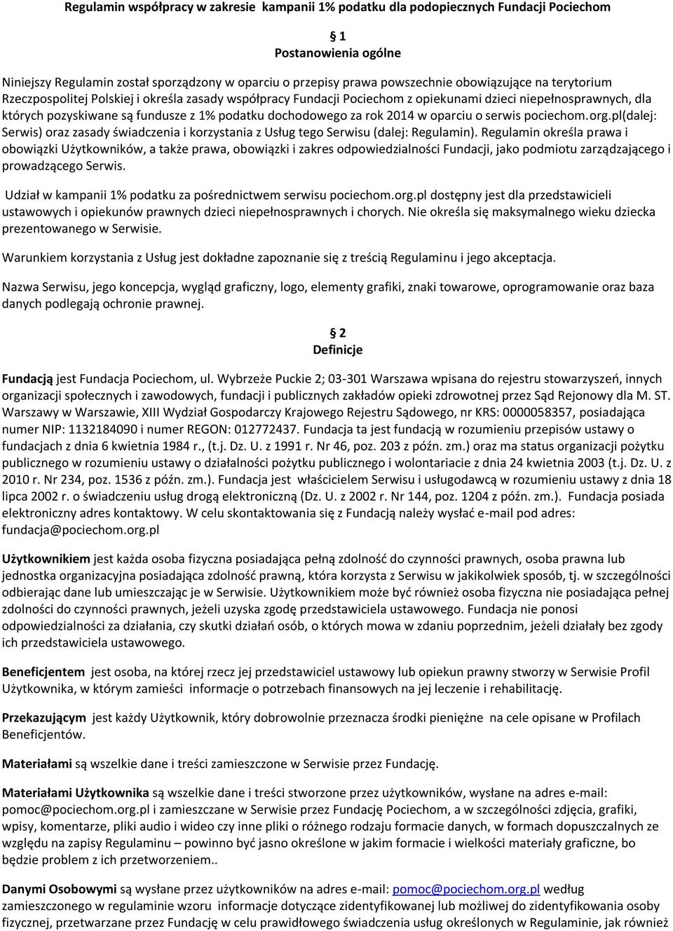 za rok 2014 w oparciu o serwis pociechom.org.pl(dalej: Serwis) oraz zasady świadczenia i korzystania z Usług tego Serwisu (dalej: Regulamin).