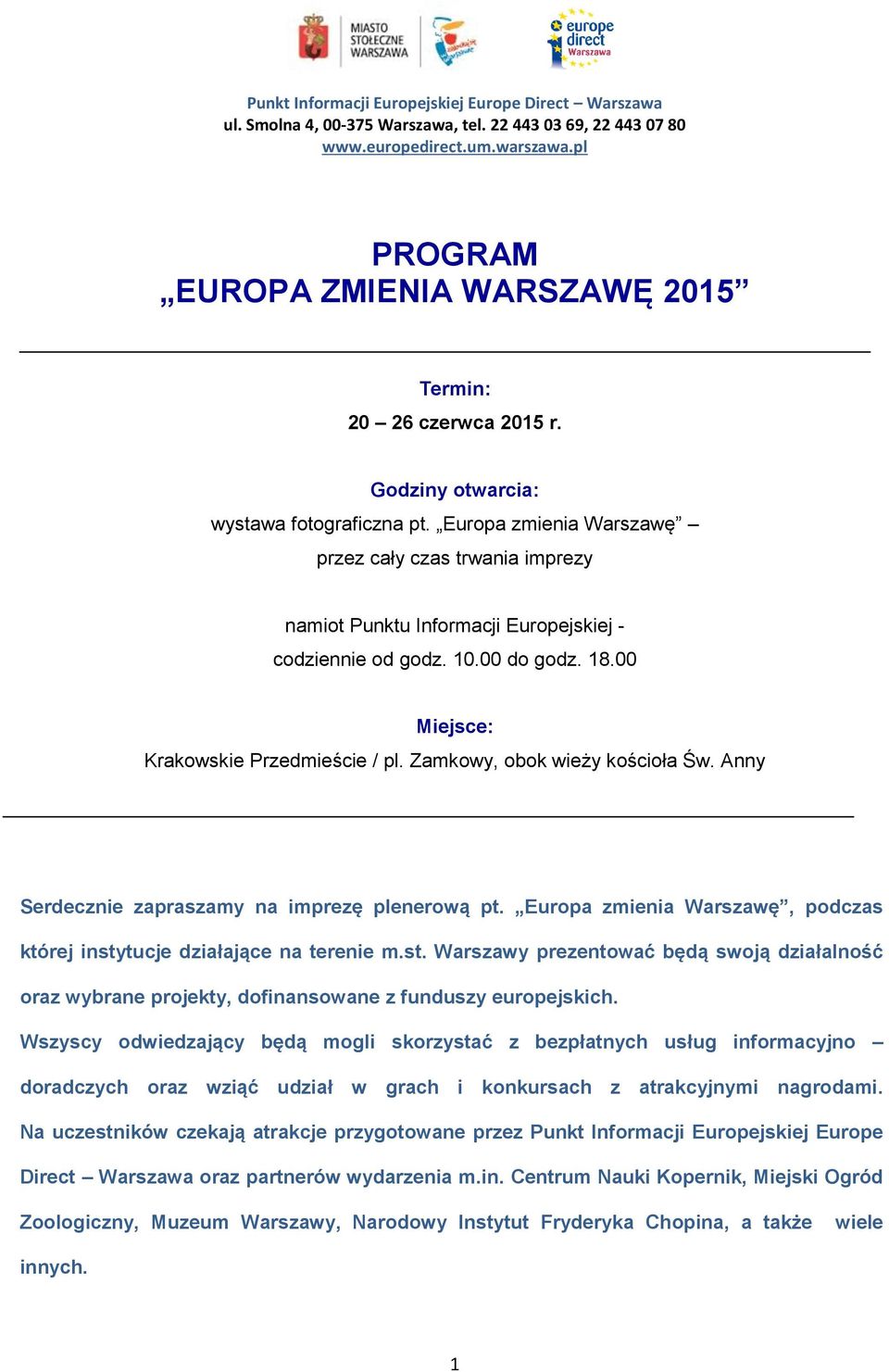 Zamkowy, obok wieży kościoła Św. Anny Serdecznie zapraszamy na imprezę plenerową pt. Europa zmienia Warszawę, podczas której insty