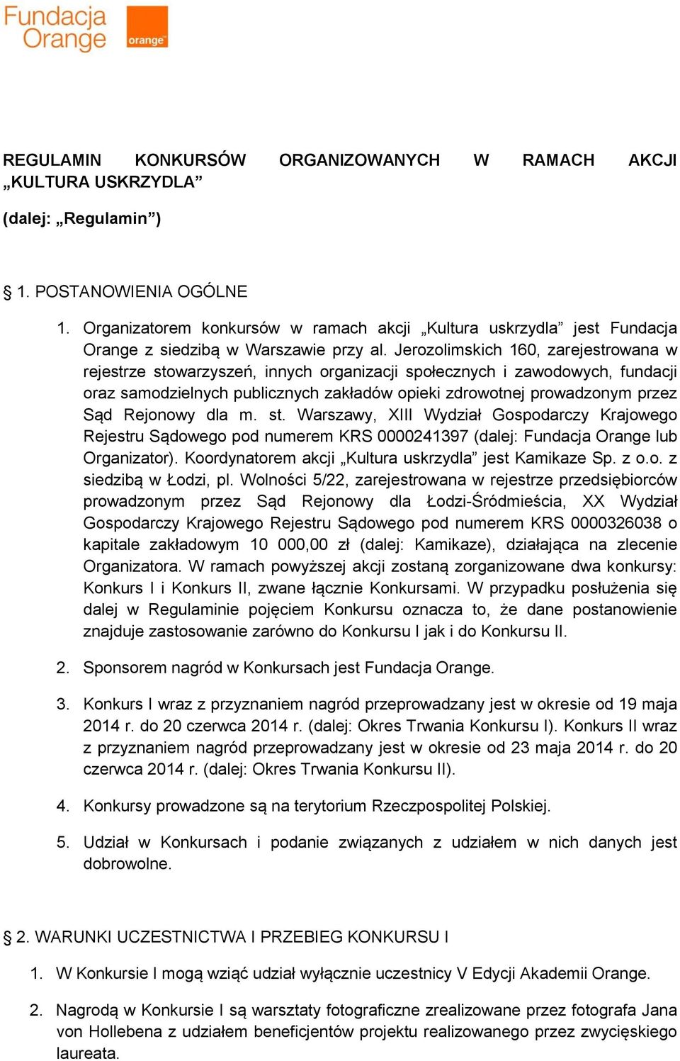 Jerozolimskich 160, zarejestrowana w rejestrze stowarzyszeń, innych organizacji społecznych i zawodowych, fundacji oraz samodzielnych publicznych zakładów opieki zdrowotnej prowadzonym przez Sąd