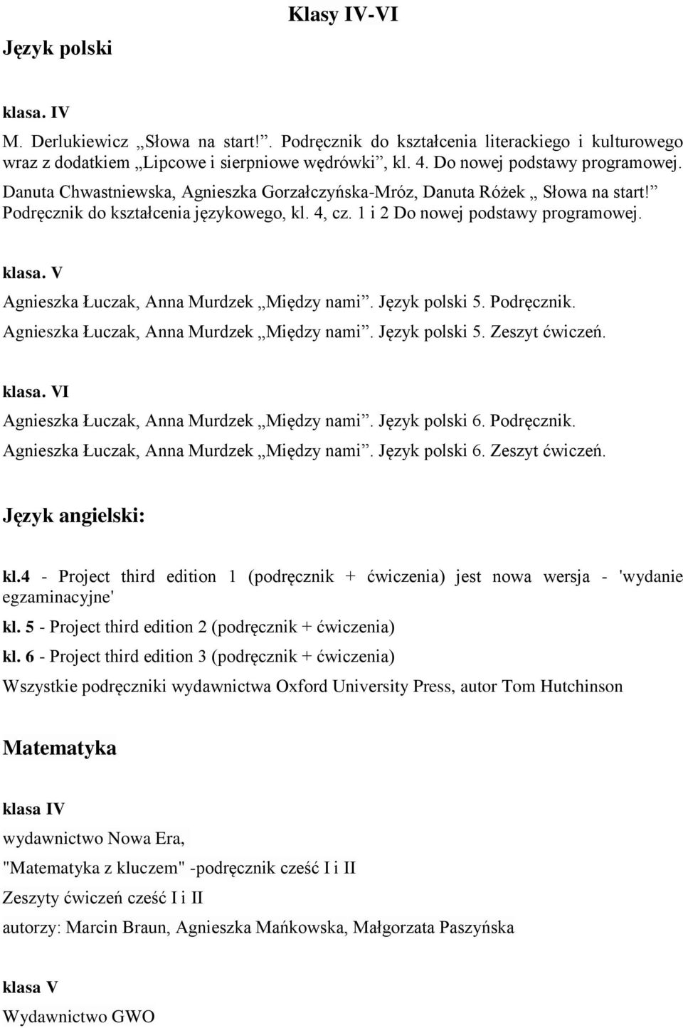 klasa. V Agnieszka Łuczak, Anna Murdzek Między nami. Język polski 5. Podręcznik. Agnieszka Łuczak, Anna Murdzek Między nami. Język polski 5. Zeszyt ćwiczeń. klasa.