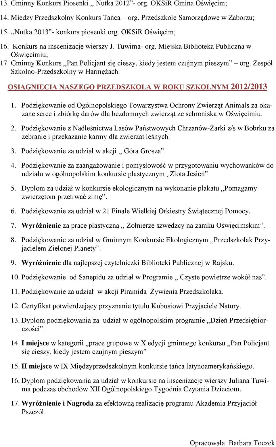 Zespół Szkolno-Przedszkolny w Harmężach. OSIĄGNIĘCIA NASZEGO PRZEDSZKOLA W ROKU SZKOLNYM 2012/2013 1.