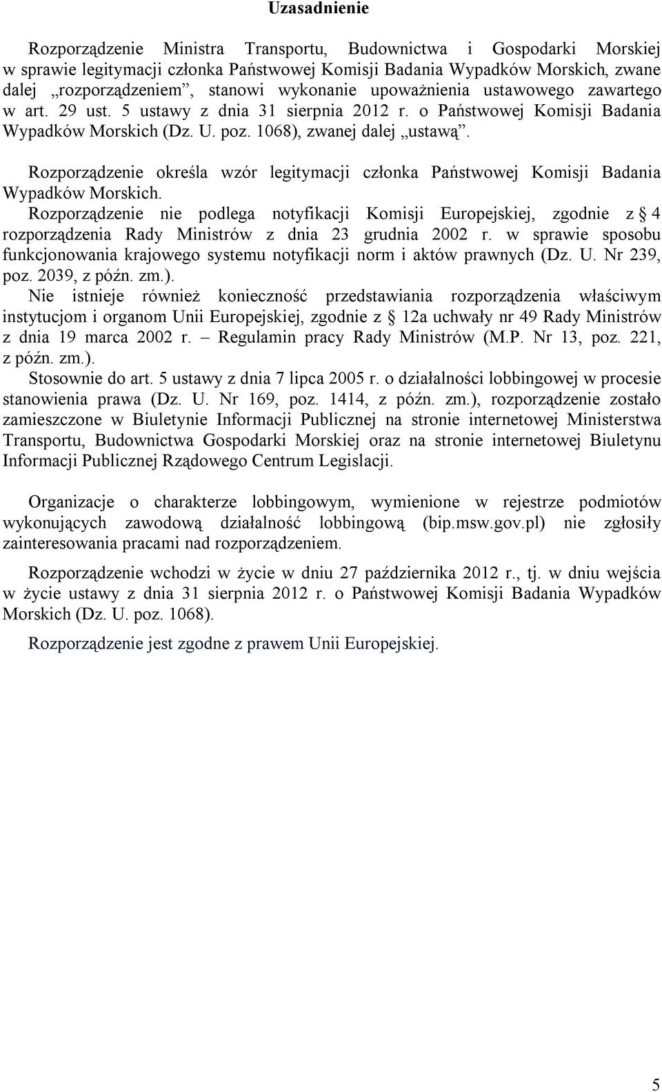 Rozporządzenie określa wzór legitymacji członka Państwowej Komisji Badania Wypadków Morskich.