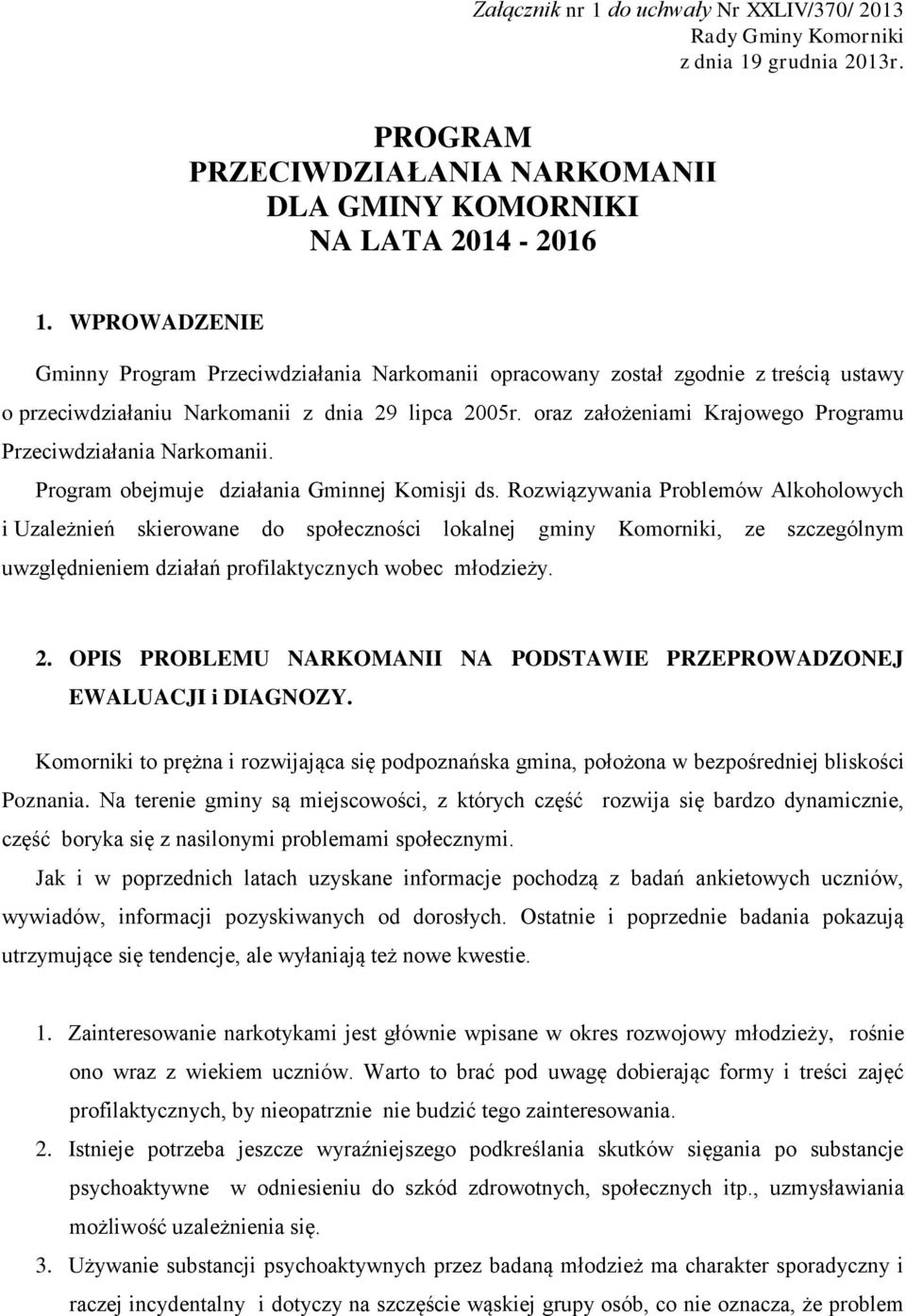 oraz założeniami Krajowego Programu Przeciwdziałania Narkomanii. Program obejmuje działania Gminnej Komisji ds.