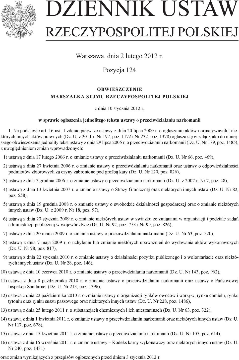 o ogłaszaniu aktów normatywnych i niektórych innych aktów prawnych (Dz. U. z 2011 r. Nr 197, poz. 1172 i Nr 232, poz.