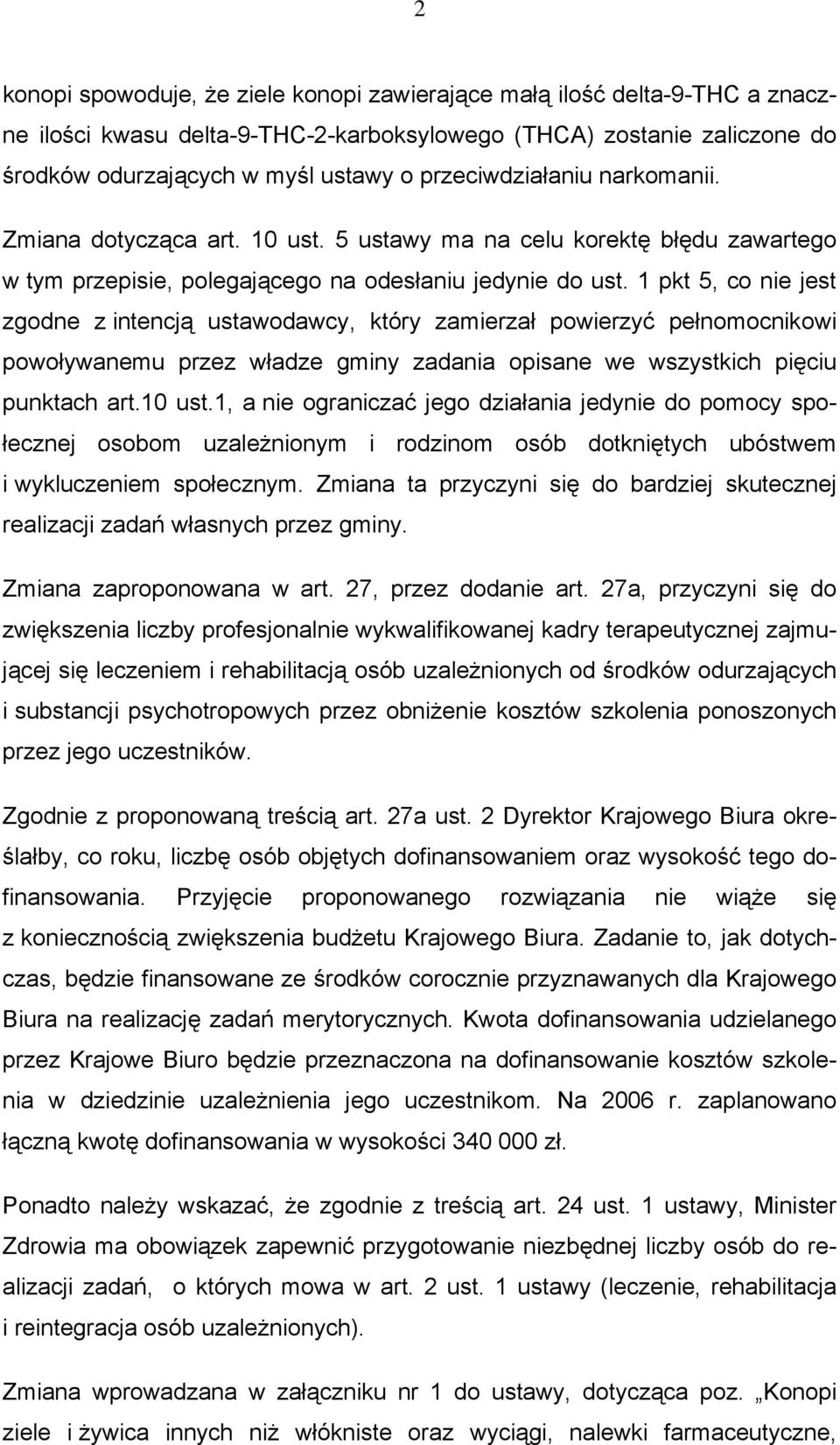 1 pkt 5, co nie jest zgodne z intencją ustawodawcy, który zamierzał powierzyć pełnomocnikowi powoływanemu przez władze gminy zadania opisane we wszystkich pięciu punktach art.10 ust.