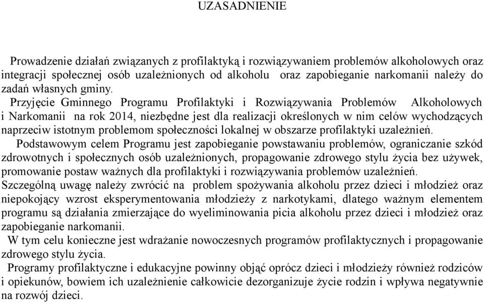 Przyjęcie Gminnego Programu Profilaktyki i Rozwiązywania Problemów Alkoholowych i Narkomanii na rok 2014, niezbędne jest dla realizacji określonych w nim celów wychodzących naprzeciw istotnym