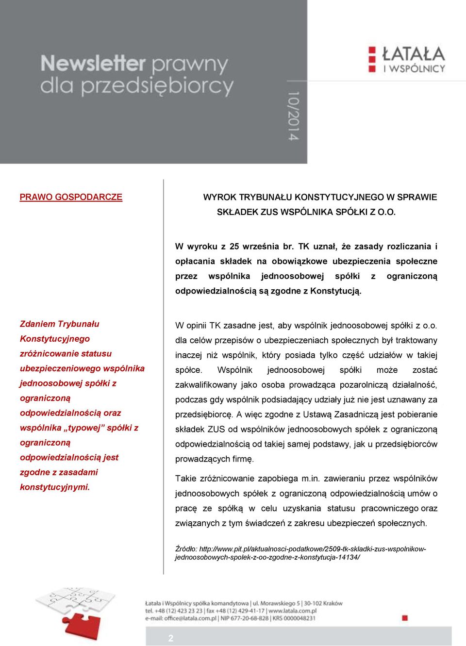 ograniczoną publicznych. odpowiedzialnością oraz wspólnika typowej spółki z ograniczoną odpowiedzialnością jest zgodne z zasadami konstytucyjnymi.