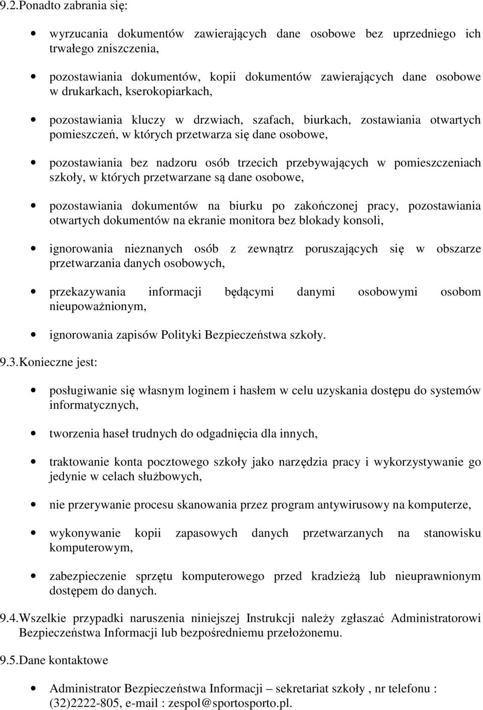 przebywających w pomieszczeniach szkoły, w których przetwarzane są dane osobowe, pozostawiania dokumentów na biurku po zakończonej pracy, pozostawiania otwartych dokumentów na ekranie monitora bez