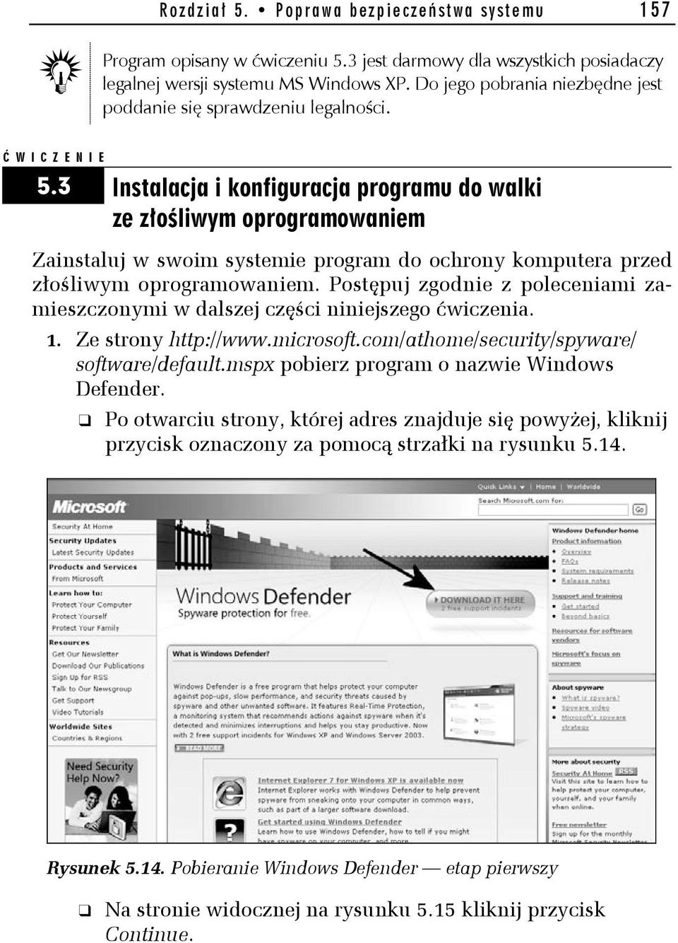 3 Instalacja i konfiguracja programu do walki ze złośliwym oprogramowaniem Zainstaluj w swoim systemie program do ochrony komputera przed złośliwym oprogramowaniem.