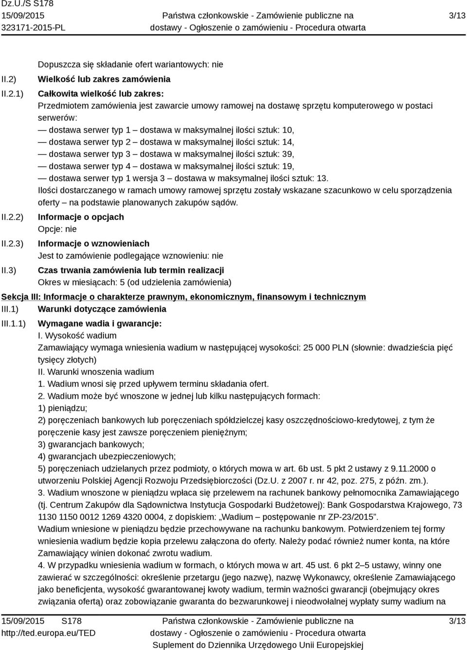 serwerów: dostawa serwer typ 1 dostawa w maksymalnej ilości sztuk: 10, dostawa serwer typ 2 dostawa w maksymalnej ilości sztuk: 14, dostawa serwer typ 3 dostawa w maksymalnej ilości sztuk: 39,