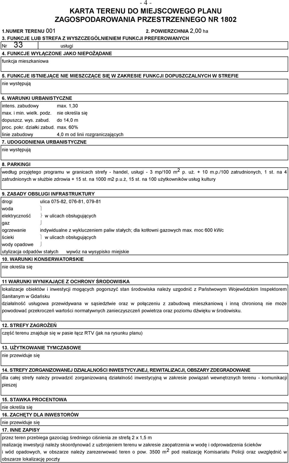 uż. + 10 m.p./100 zatrudnionych, 1 st. na 4 zatrudnionych w służbie zdrowia + 15 st. na 1000 m2 p.u.ż, 15 st.