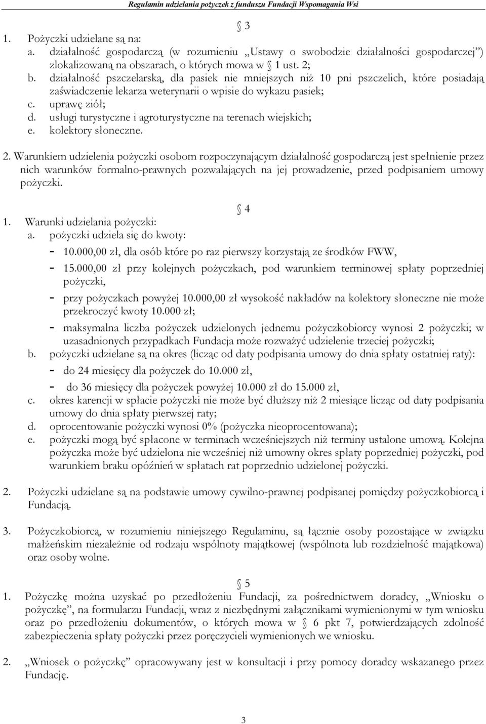 usługi turystyczne i agroturystyczne na terenach wiejskich; e. kolektory słoneczne. 2.