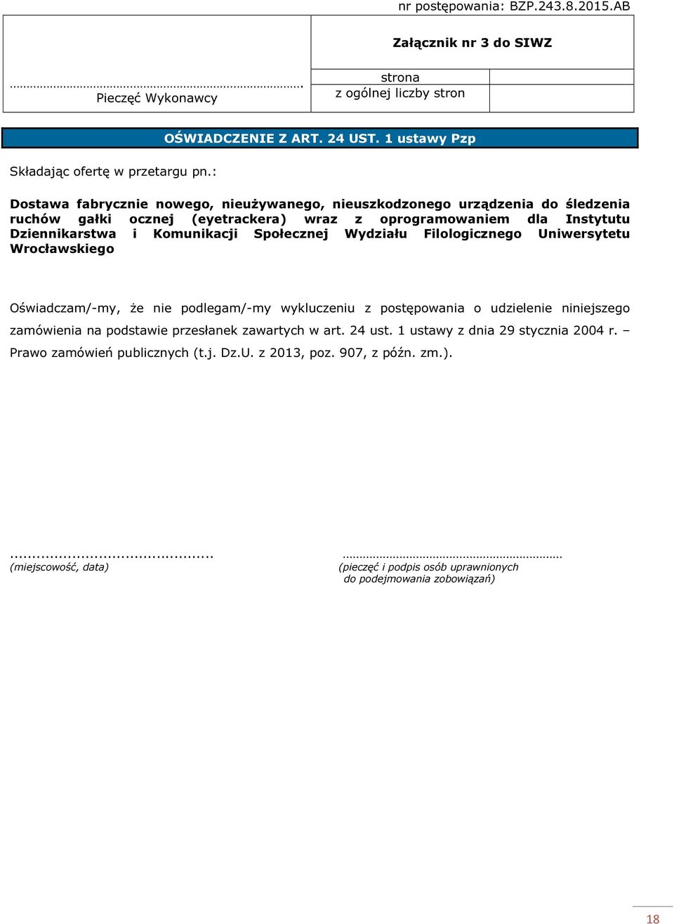 Komunikacji Społecznej Wydziału Filologicznego Uniwersytetu Wrocławskiego Oświadczam/-my, że nie podlegam/-my wykluczeniu z postępowania o udzielenie niniejszego zamówienia na podstawie