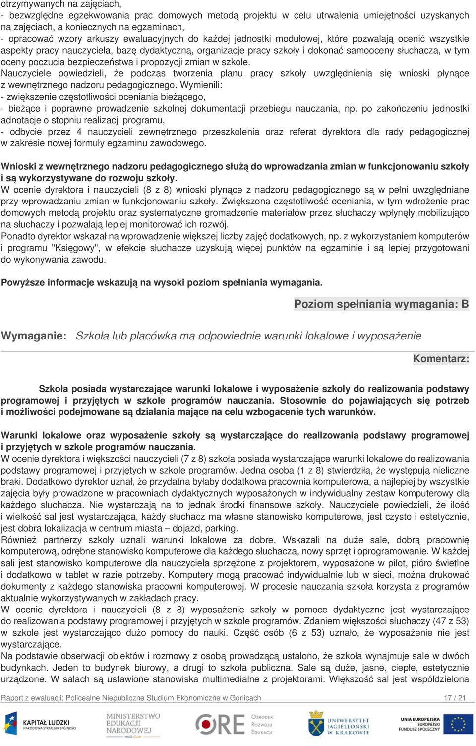 bezpieczeństwa i propozycji zmian w szkole. Nauczyciele powiedzieli, że podczas tworzenia planu pracy szkoły uwzględnienia się wnioski płynące z wewnętrznego nadzoru pedagogicznego.