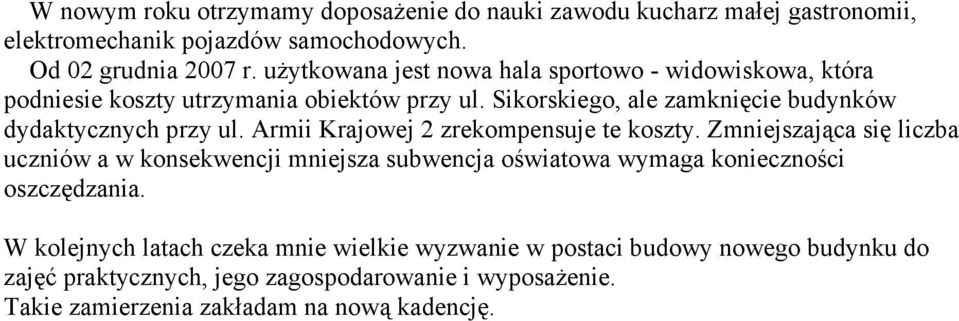 Sikorskiego, ale zamknięcie budynków dydaktycznych przy ul. Armii Krajowej 2 zrekompensuje te koszty.