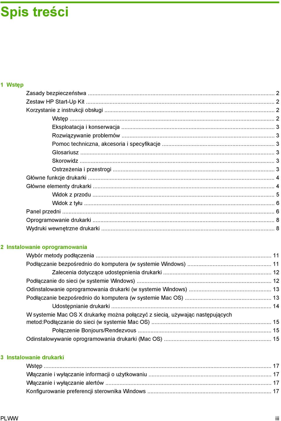 .. 5 Widok z tyłu... 6 Panel przedni... 6 Oprogramowanie drukarki... 8 Wydruki wewnętrzne drukarki... 8 2 Instalowanie oprogramowania Wybór metody podłączenia.