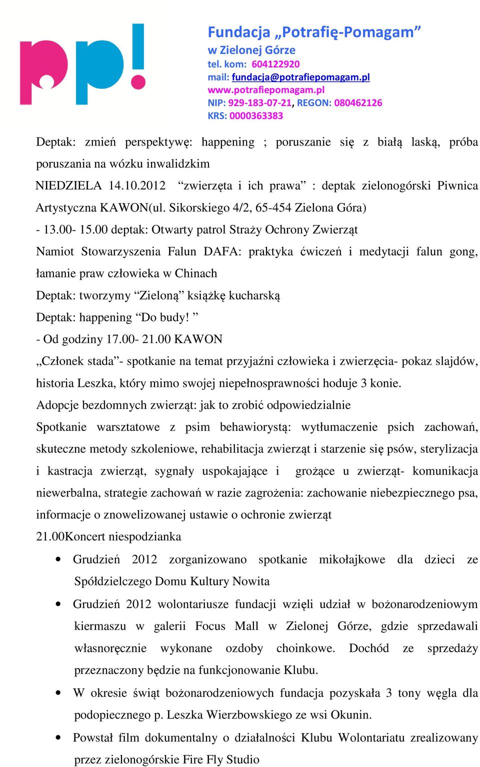 10.2012 zwierzęta i ich prawa : deptak zielonogórski Piwnica Artystyczna KAWON(ul. Sikorskiego 4/2, 65-454 Zielona Góra) - 13.00-15.