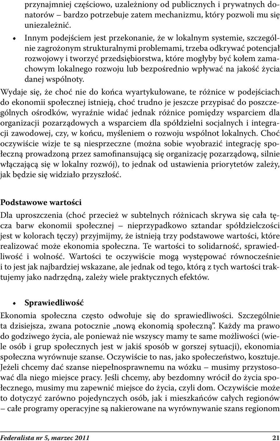 zamachowym lokalnego rozwoju lub bezpośrednio wpływać na jakość życia danej wspólnoty.