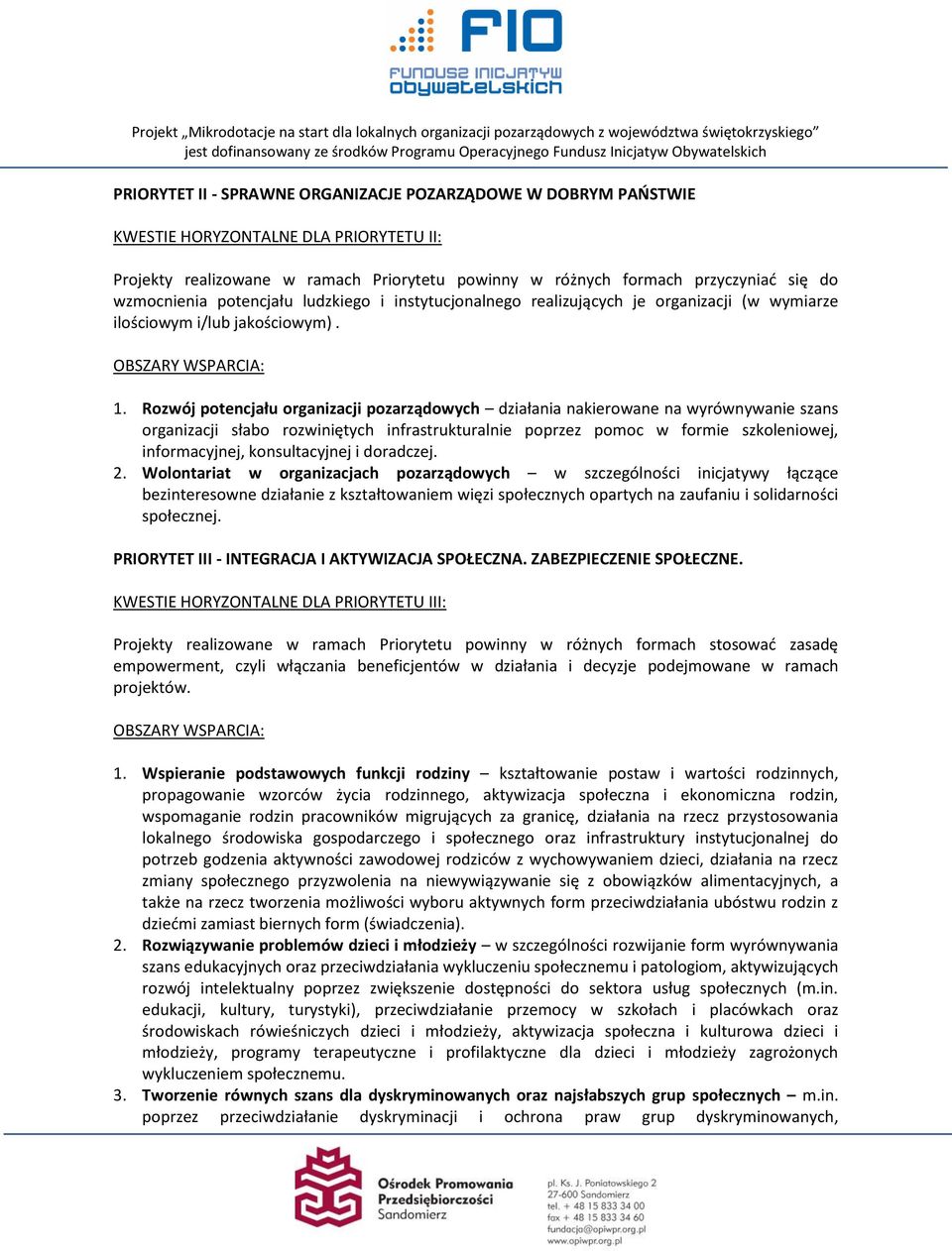 Rozwój potencjału organizacji pozarządowych działania nakierowane na wyrównywanie szans organizacji słabo rozwiniętych infrastrukturalnie poprzez pomoc w formie szkoleniowej, informacyjnej,