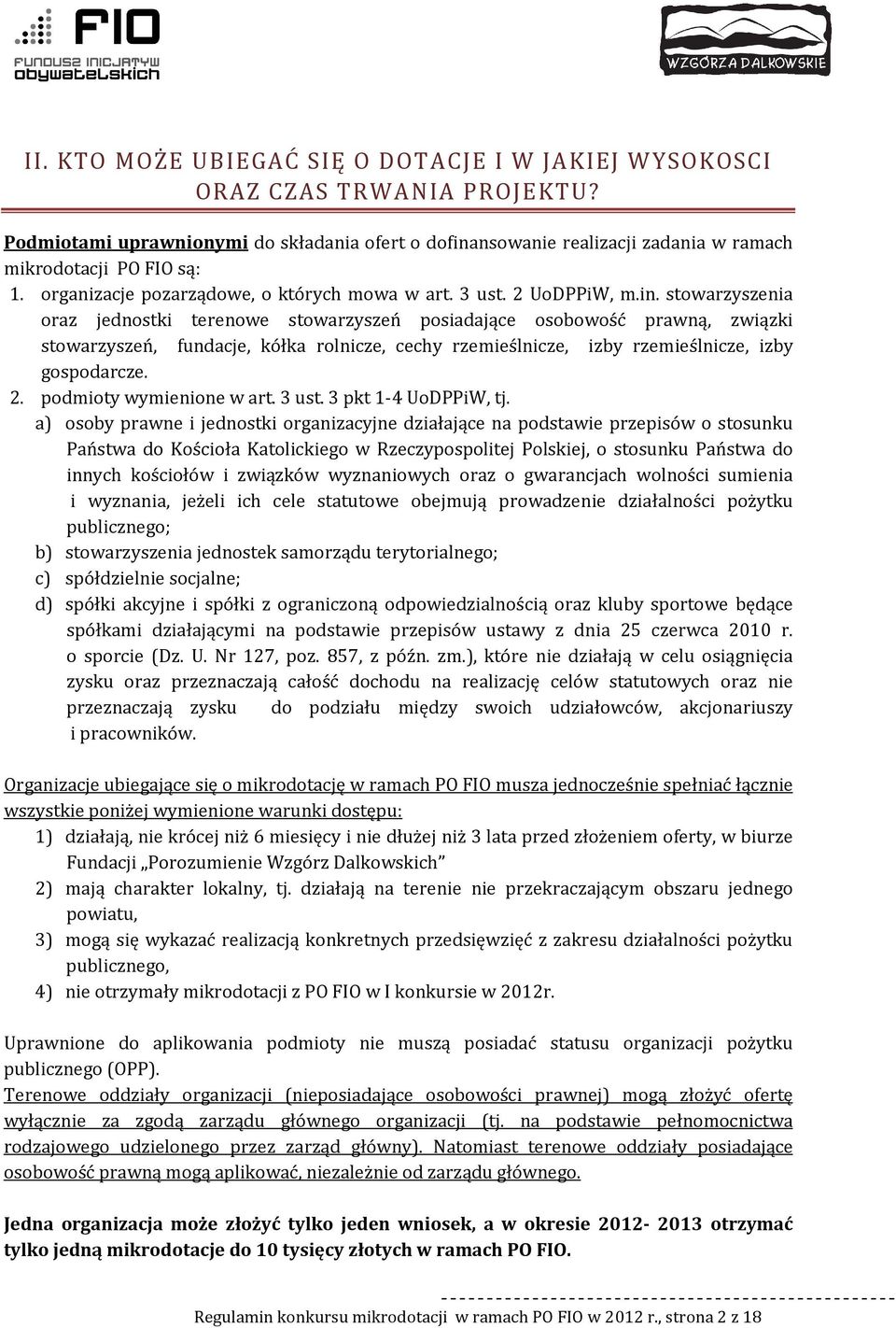 stowarzyszenia oraz jednostki terenowe stowarzyszeń posiadające osobowość prawną, związki stowarzyszeń, fundacje, kółka rolnicze, cechy rzemieślnicze, izby rzemieślnicze, izby gospodarcze. 2.