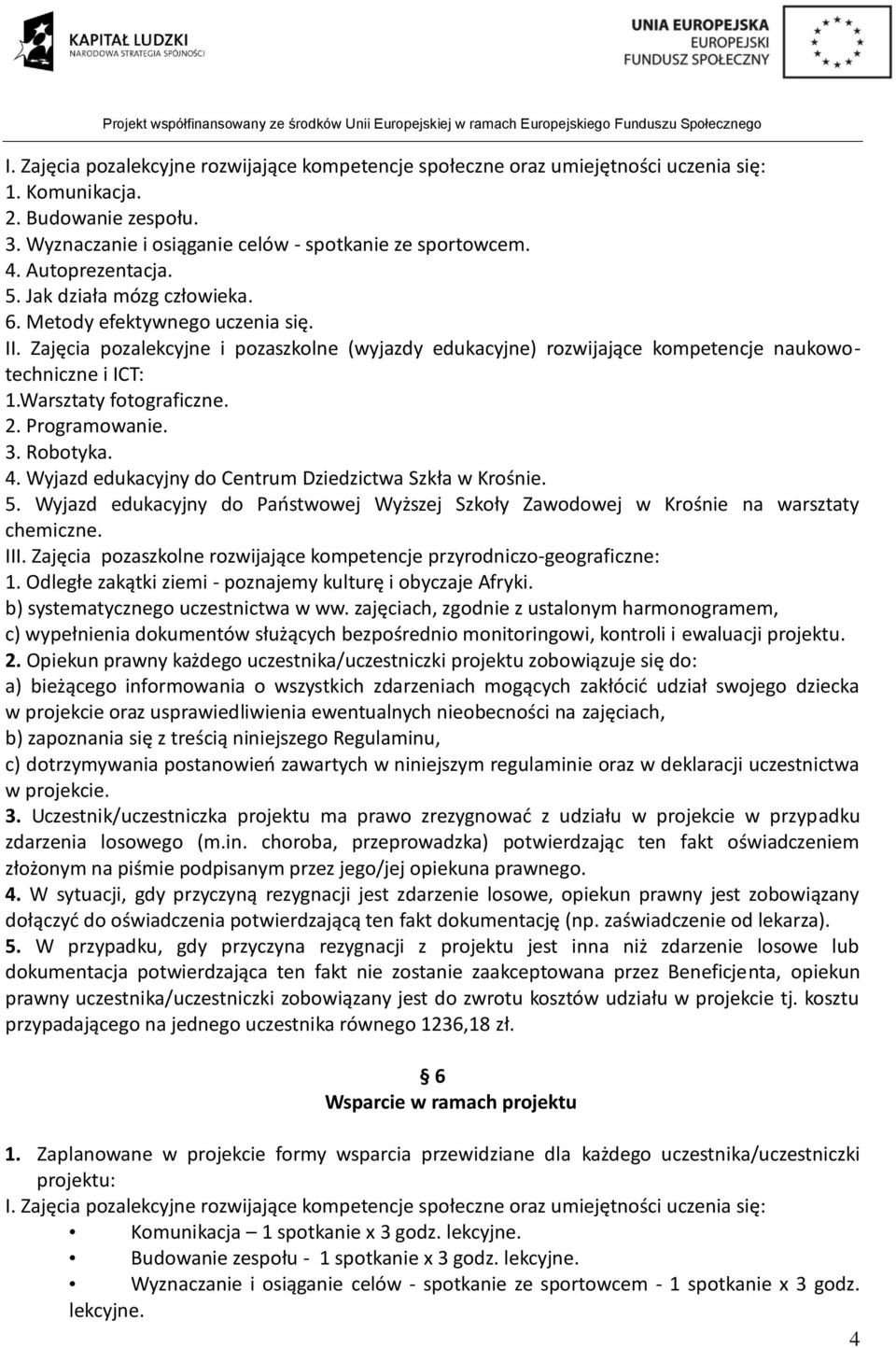 Warsztaty fotograficzne. 2. Programowanie. 3. Robotyka. 4. Wyjazd edukacyjny do Centrum Dziedzictwa Szkła w Krośnie. 5.