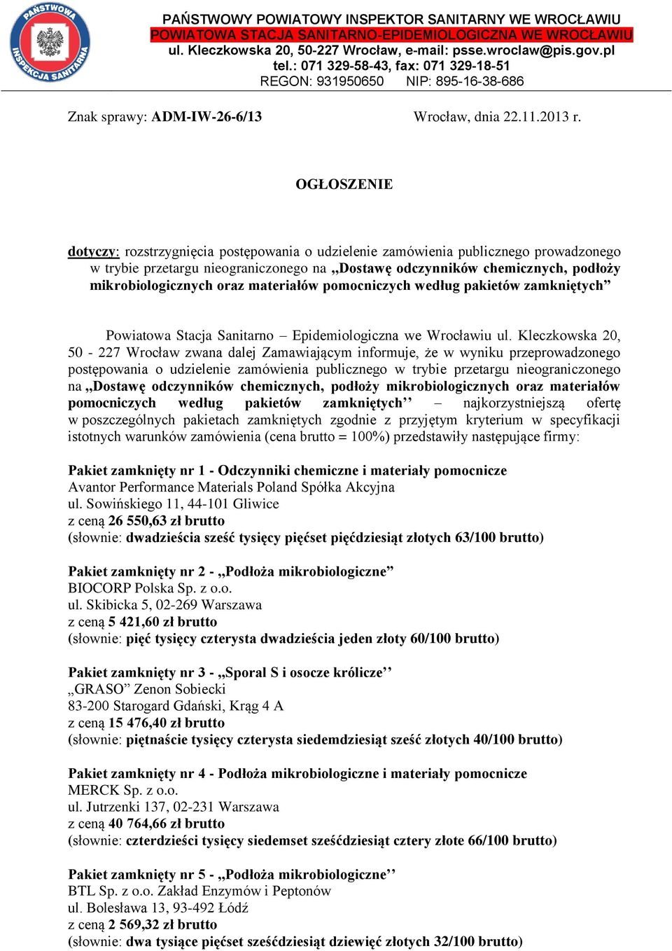 OGŁOSZENIE dotyczy: rozstrzygnięcia postępowania o udzielenie zamówienia publicznego prowadzonego w trybie przetargu nieograniczonego na,,dostawę odczynników chemicznych, podłoży mikrobiologicznych