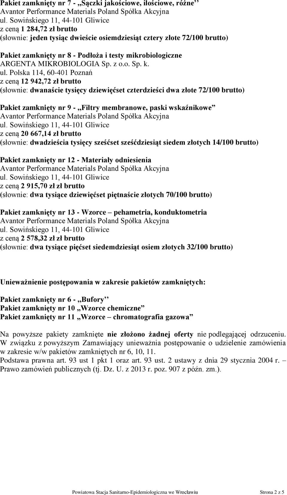 Polska 114, 60-401 Poznań z ceną 12 942,72 zł brutto (słownie: dwanaście tysięcy dziewięćset czterdzieści dwa złote 72/100 brutto) -,,Filtry membranowe, paski wskaźnikowe z ceną 20 667,14 zł brutto