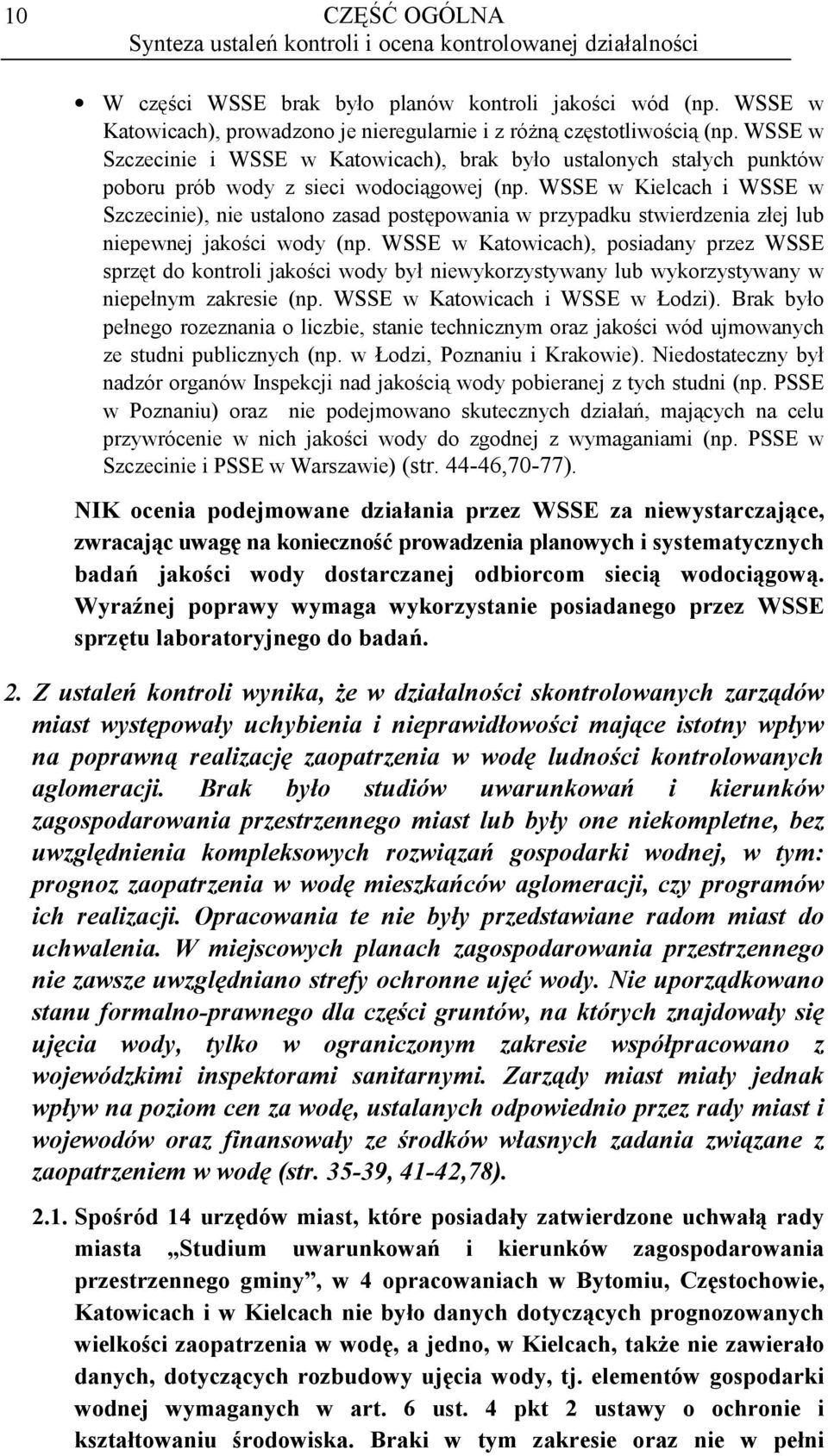 WSSE w Kielcach i WSSE w Szczecinie), nie ustalono zasad postępowania w przypadku stwierdzenia złej lub niepewnej jakości wody (np.