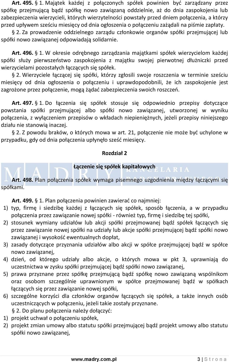 wierzytelności powstały przed dniem połączenia, a którzy przed upływem sześciu miesięcy od dnia ogłoszenia o połączeniu zażądali na piśmie zapłaty. 2.