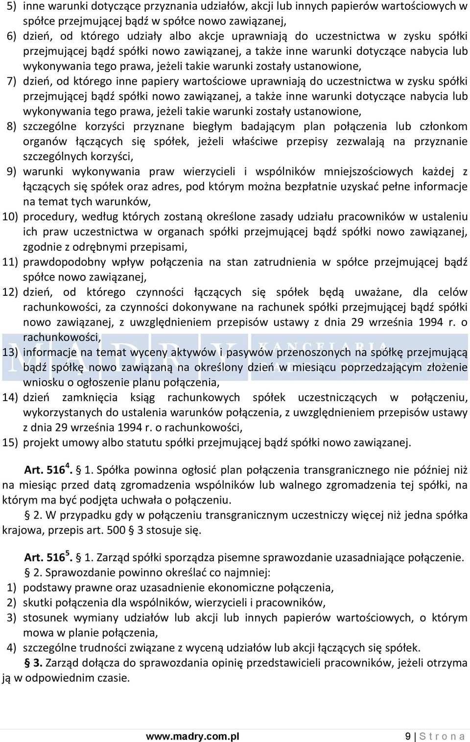 inne papiery wartościowe uprawniają do uczestnictwa w zysku spółki przejmującej bądź spółki nowo zawiązanej, a także inne warunki dotyczące nabycia lub wykonywania tego prawa, jeżeli takie warunki