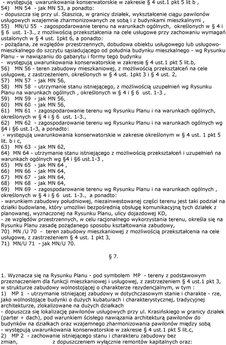 określonych w 4 i 6 ust. 1-3., z możliwością przekształcenia na cele usługowe przy zachowaniu wymagań ustalonych w 4 ust.